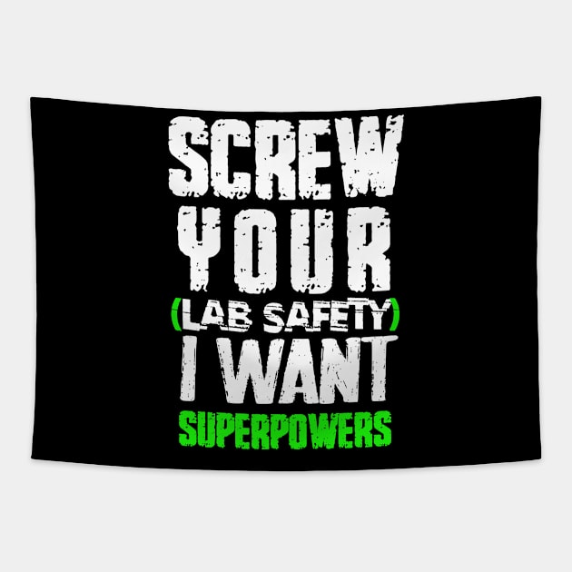 screw your lab safety i want superpowers Tapestry by kirayuwi