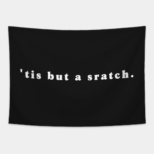 'tis but a scratch - white Tapestry