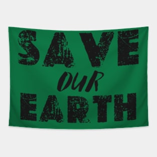 SAVE OUR EARTH happy funny  earth day 2024 Tapestry
