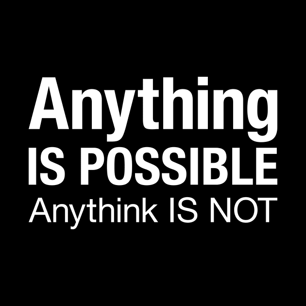 Funny grammar police quote 'Anything is possible, anythink is not' by Keleonie