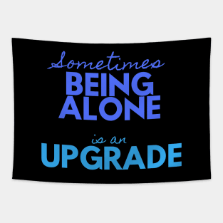 Sometimes Being Alone is an Upgrade Tapestry