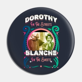 Dorothy In The Streets Blanche In The Sheets Pin