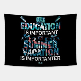 Education Is Important But Summer Vacation Is Importanter Tapestry