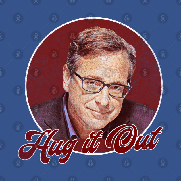 Disover Bob Saget - Hug It Out - Bob Saget - T-Shirt