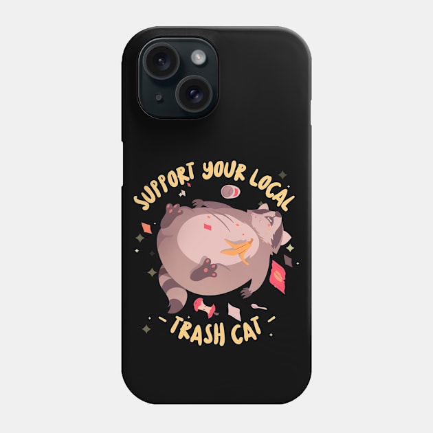 support your local trash cat Phone Case by hunnydoll