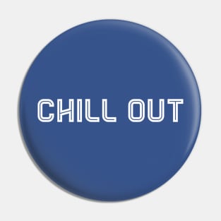 Chill Out Pin