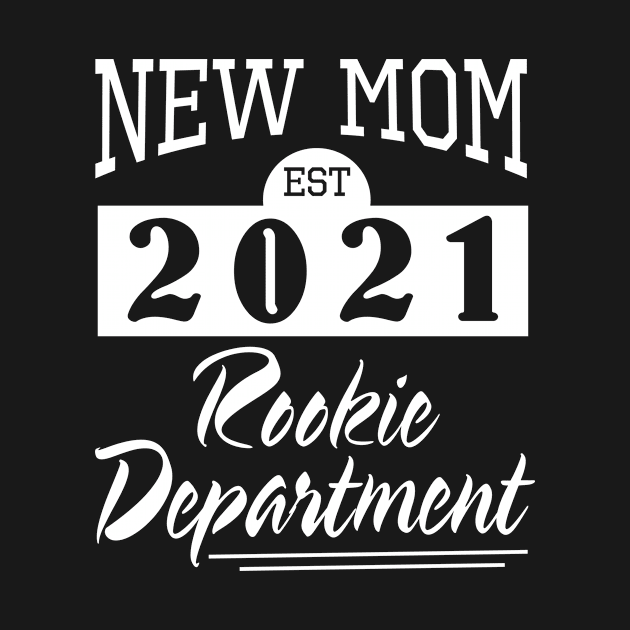 New Mom Est 2021 Rookie Department Happy To Me You Mother by melanieteofila