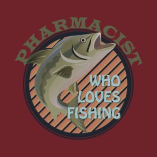 Pharmacist who loves fishing T-Shirt