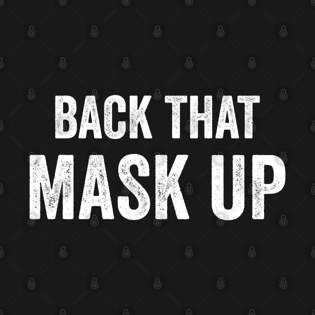 Back That Mask Up by Justsmilestupid