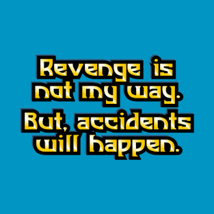 Revenge is not my way T-Shirt