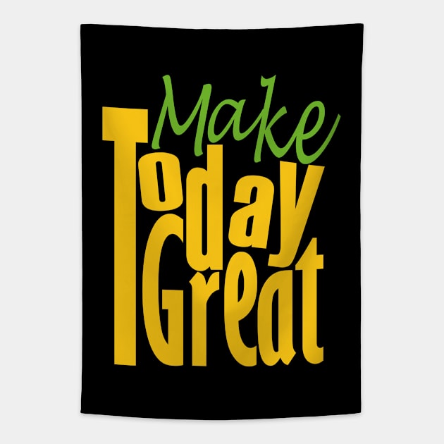 Make Today Great Tapestry by Day81