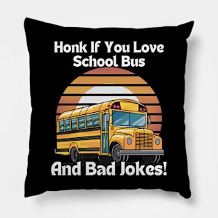 Honk If You Love School Bus And Bad Jokes! Pillow