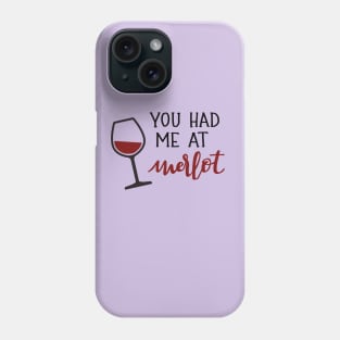 You Had Me at Merlot Phone Case