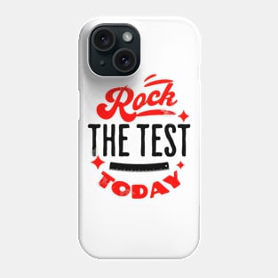 Rock the Test Today Phone Case