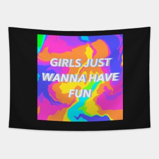 Girls Just Wanna Have Fun Tapestry