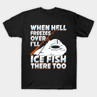  Fishing When Hell Freezes Over I'll Fish There Too T-shirt :  Clothing, Shoes & Jewelry