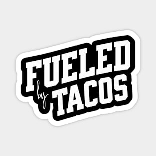 Fueled by Tacos Magnet