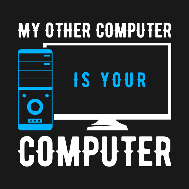 My Other Computer Is Your Computer Funny Programming Computer by Tee__Dot