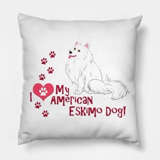 I Love My American Eskimo Dog Pillow