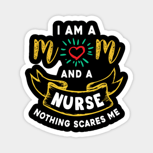 I’m a mom and a nurse nothing scares me, funny mom gift Magnet