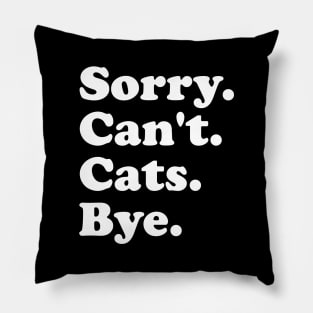 Sorry Can't Cats Bye Funny Cats Gift for Men Women Boys or Girls Pillow