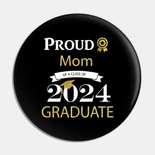Proud Mom of a class of 2024 graduate Pin