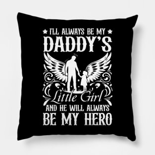 I'll Always Daddy's Little Girl And He Will Always Be My Hero Pillow