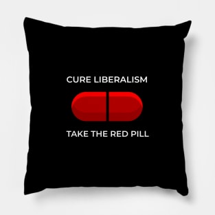 CURE LIBERALISM TAKE THE RED PILL Pillow