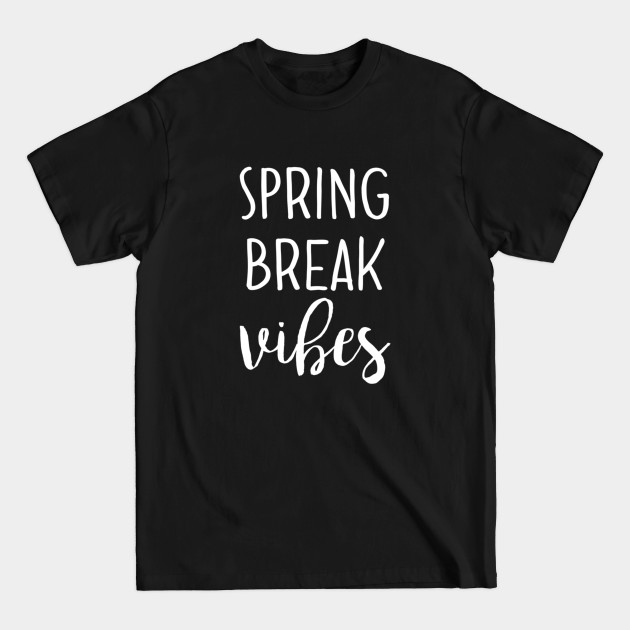 Discover Spring Break Vibes - Spring Break - T-Shirt