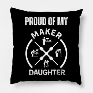 Proud of My Maker Daughter Pillow