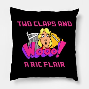 2 claps and a Ric Flair Pillow