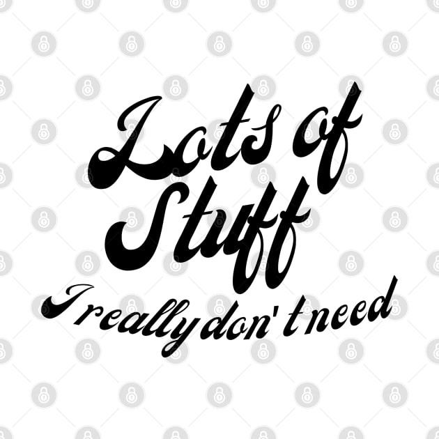 Lot's Of Stuff I Really Don't Need. Funny Tote Bag For Those That Love To Shop. Gift for Christmas. by That Cheeky Tee