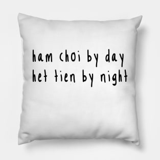 Ham Choi Het Tien Pillow