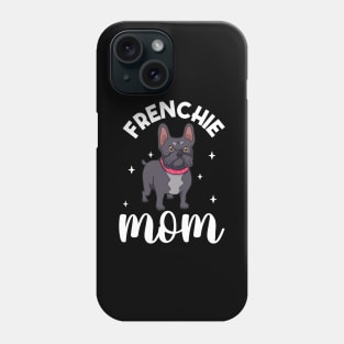 Frenchie Mom - French Bulldog Phone Case