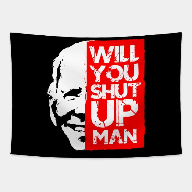 biden shut up man shirt Tapestry by MURCPOSE