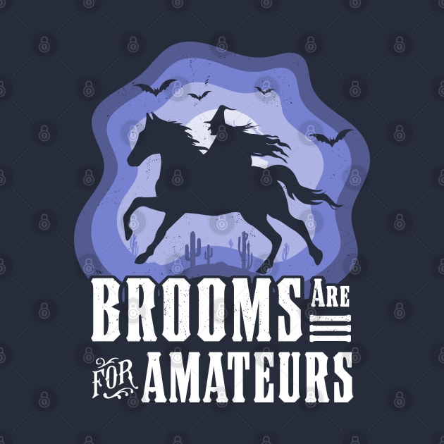 Brooms Are For Amateurs Witch Riding Horse Halloween Western by OrangeMonkeyArt