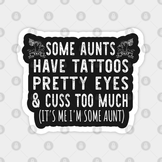 Christmas Some Aunts Have Tattoos - Funny Aunts Tattoos Gift Lover Magnet by WassilArt