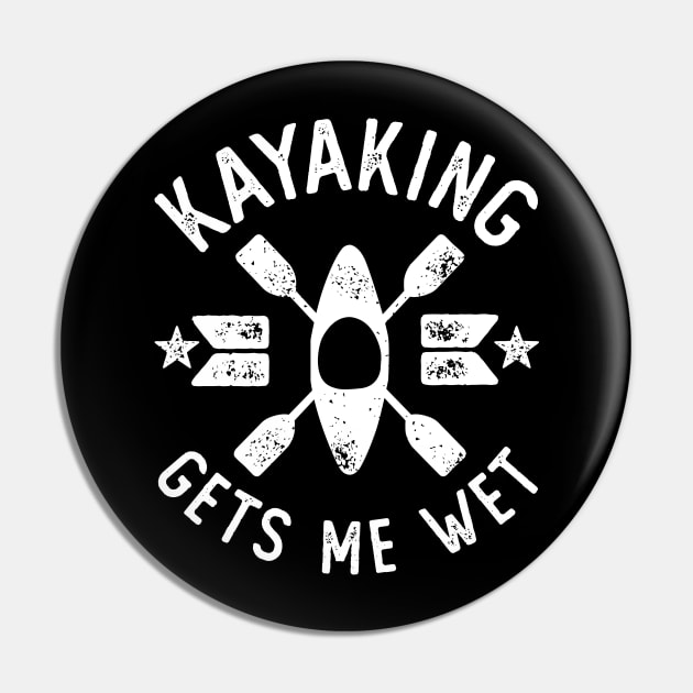 Kayaking Gets Me Wet Vintage Outdoors Adventure Pin by DetourShirts