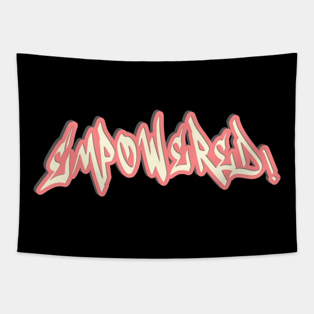 Empowered - Graffiti Text Tapestry by Benny Merch Pearl