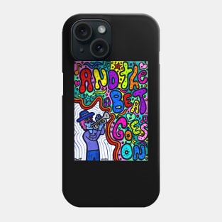 And The Beat Goes On Phone Case