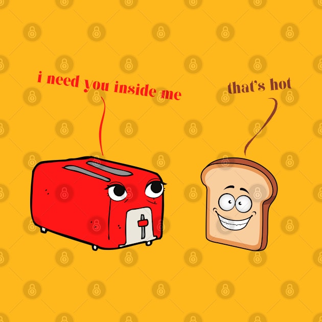 toaster and bread - need you inside by Yas R