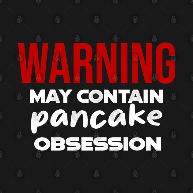 Warning: May Contain pancake Obsession by CreationArt8