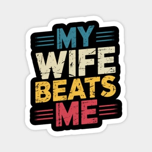 Funny Husband and Wife Quote Father’s Day Husband From My Wife Beats Me Magnet