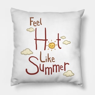 Feel Hot Like Summer Lettering Design Pillow