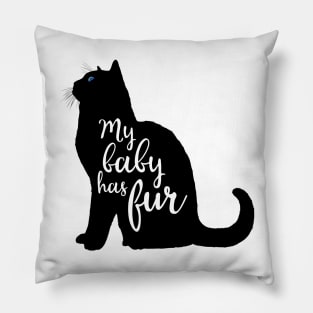 My Baby Has Fur in Black Cat Silhouette Pillow
