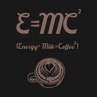 Energy equals coffee (E mc2) T-Shirt