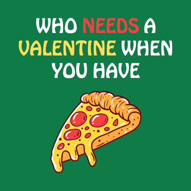 Who needs a valentine when you have pizza by Perfect Spot