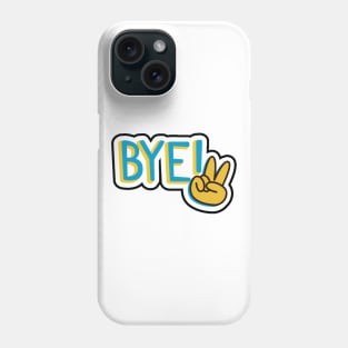 Bye Phone Case