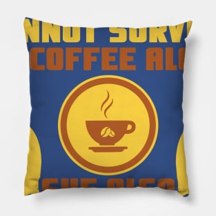 "A Woman Cannot Survive On Coffee Alone, She Also Needs Cats" Pillow