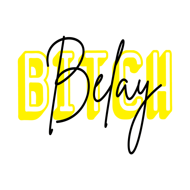 Belay Bitch Yellow by Merelmind